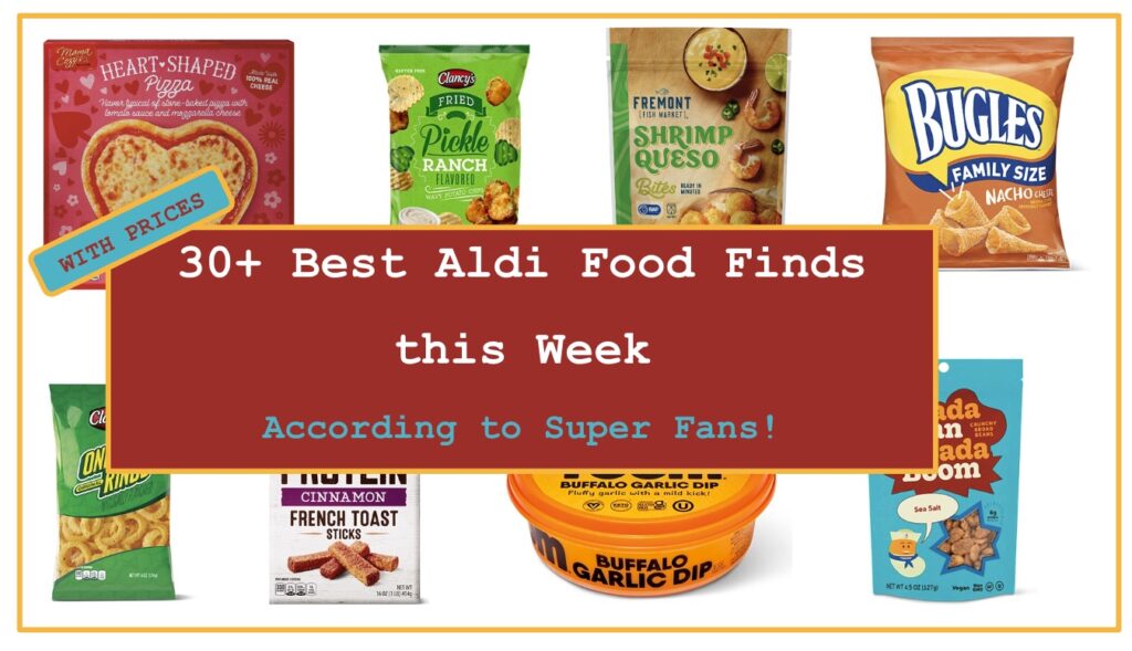 30+ Best Aldi Food Finds this Week (According to Super Fans