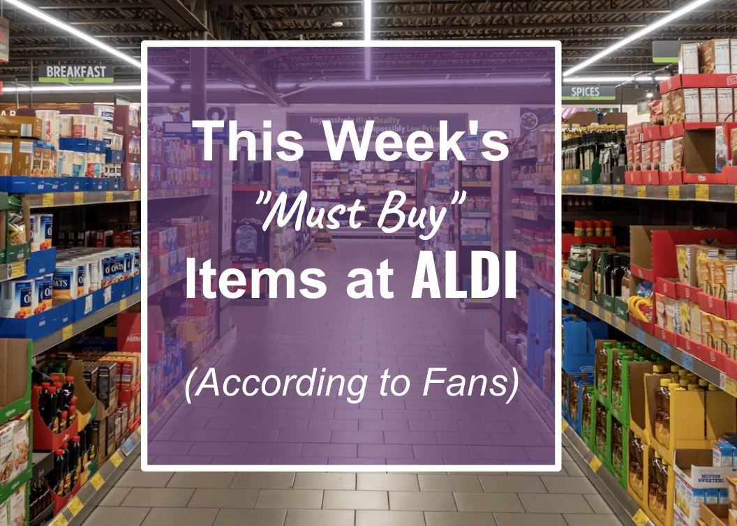 This Week's "Must Buy" items at ALDI (According to Fans) - AisleofShame.com
