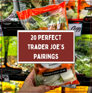 20 Top Trader Joe’s Product Pairings (According To Employees)