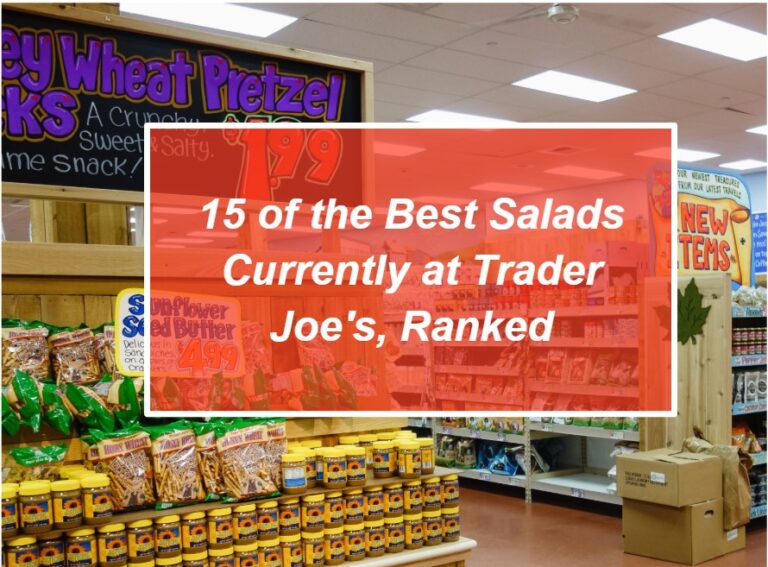 15 of the Best Salads Currently at Trader Joe’s, Ranked