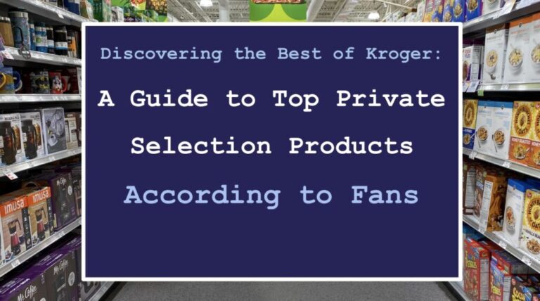 Discovering the Best of Kroger: A Guide to Top Private Selection and Simple Truth Products