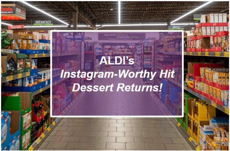 ‘Life-Changing’ Dessert: Aldi’s Instagram-Worthy Hit Returns ...