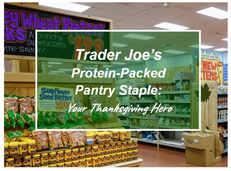 Trader Joe’s Protein-Packed Pantry Staple You’ll Want for Thanksgiving—Stock Up Before It’s Gone!
