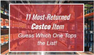Costco’s 11 Most-Returned Items—Guess Which One Tops the List!