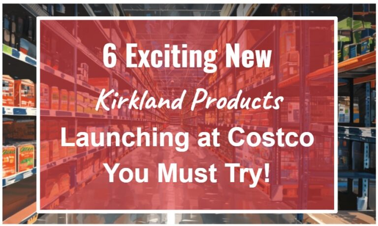6 Exciting New Kirkland Products Launching at Costco You Must Try