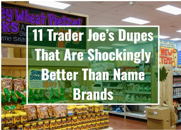 11 Trader Joe’s Dupes That Are Shockingly Better Than Name Brands
