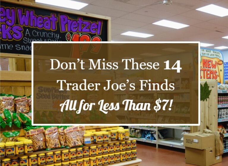 Don’t Miss These 14 Trader Joe’s Finds—All for Less Than $7