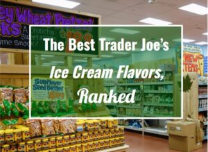 The Best Trader Joe’s Ice Cream Flavors, Ranked