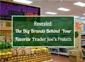 Revealed: The Big Brands Behind Your Favorite Trader Joe’s Products