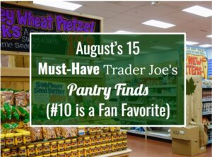 August’s 15 Must-Have Trader Joe’s Pantry Finds (#10 Is a Fan Favorite)