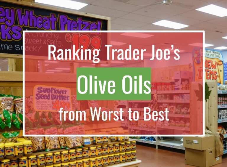 Ranking Trader Joe’s Olive Oils from Worst to Best