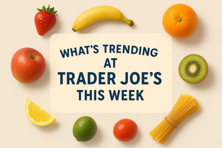 What’s Trending at Trader Joe’s This Week! (3/22 – 3/28)