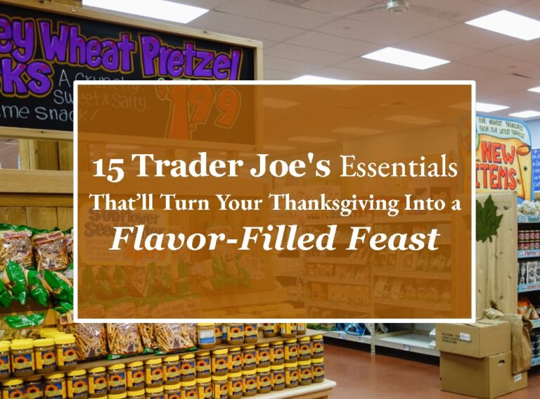 25 Trader Joe’s Essentials That’ll Turn Your Thanksgiving Into a Flavor-Filled Feast