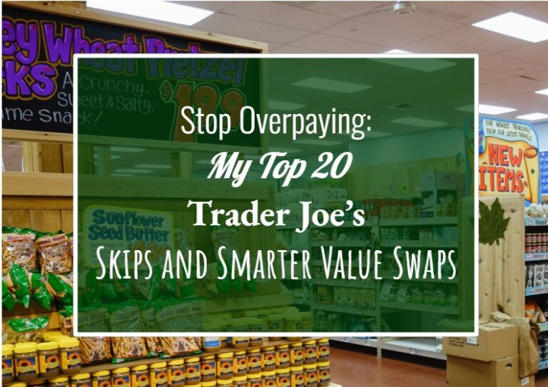 Stop Overpaying: My Top 20 Trader Joe’s Skips and Smarter Value Swaps