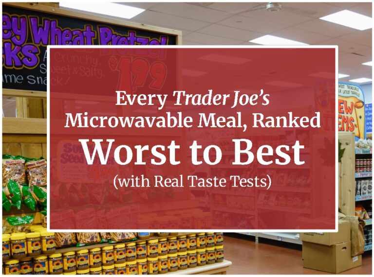 Every Trader Joe’s Microwavable Meal, Ranked Worst to Best (with Real Taste Tests)