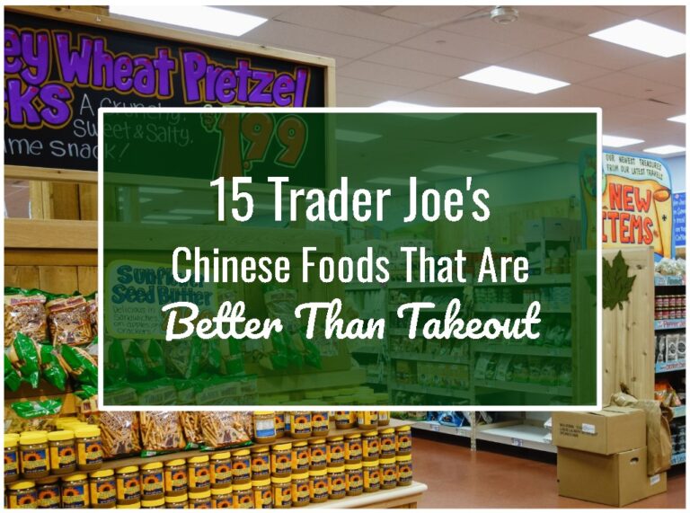 15 Trader Joe’s Chinese Foods That Are Better Than Takeout