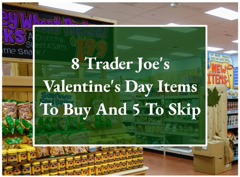 8 Trader Joe’s Valentine’s Day Items To Buy And 5 To Skip