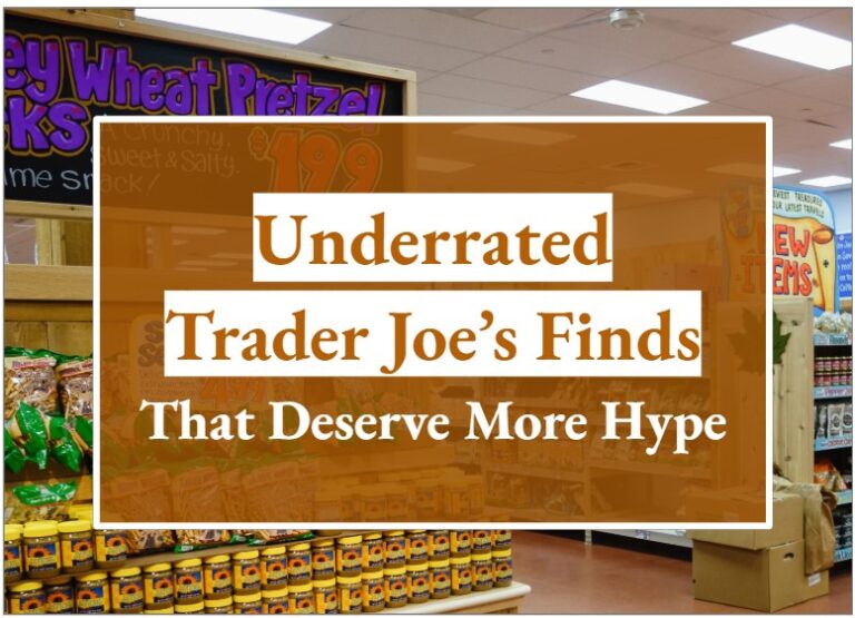 Underrated Trader Joe’s Finds That Deserve More Hype