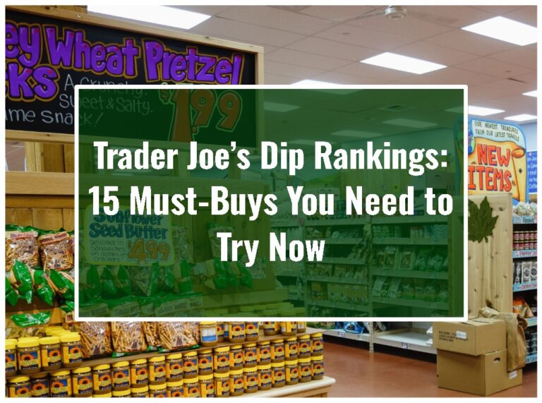 Trader Joe’s Dip Rankings: 15 Must-Buys You Need to Try Now