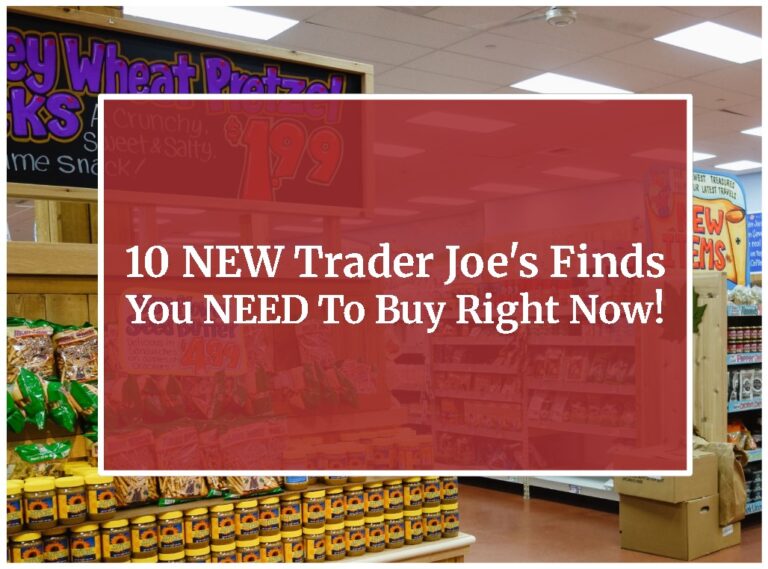 10 NEW Trader Joe’s Finds You NEED To Buy Right Now!