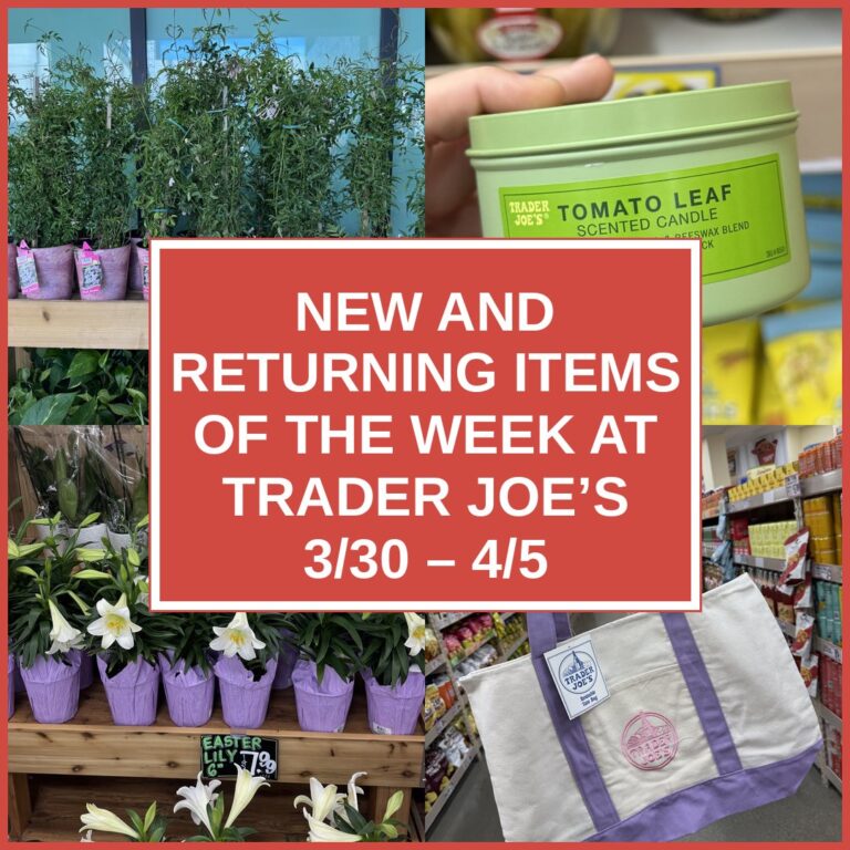 New and Returning Items Of The Week At Trader Joe’s (3/30 – 4/5)
