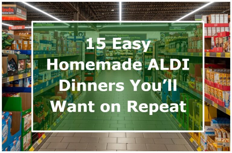 15 Easy Homemade ALDI Dinners You’ll Want on Repeat