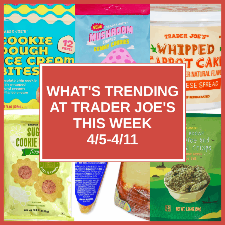 What’s Trending at Trader Joe’s This Week (4/5-4/11)