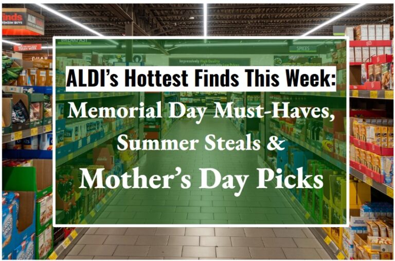 ALDI’s Hottest Finds This Week: Memorial Day Must-Haves, Summer Steals & Mother’s Day Picks