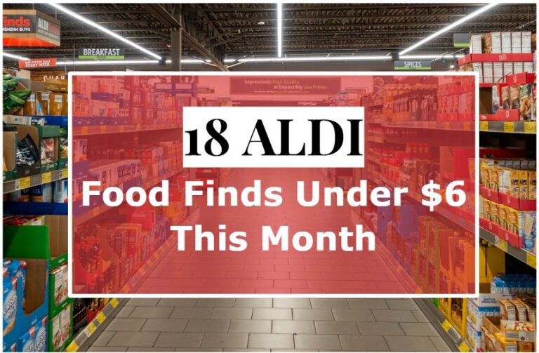 18 ALDI Food Finds Under $6 This Month