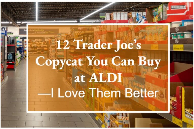 12 Trader Joe’s Copycat You Can Buy at ALDI—I Love Them Better