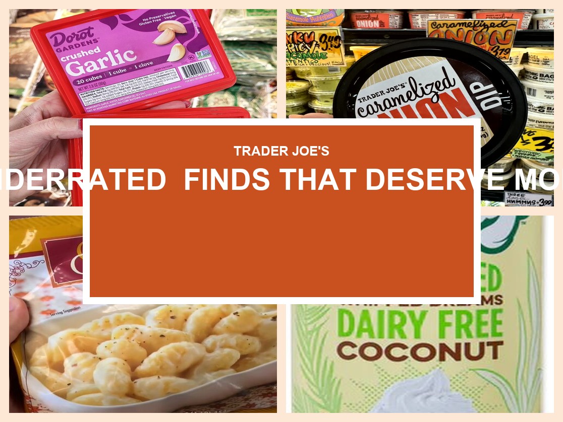 Underrated Trader Joe’s Finds That Deserve More Hype