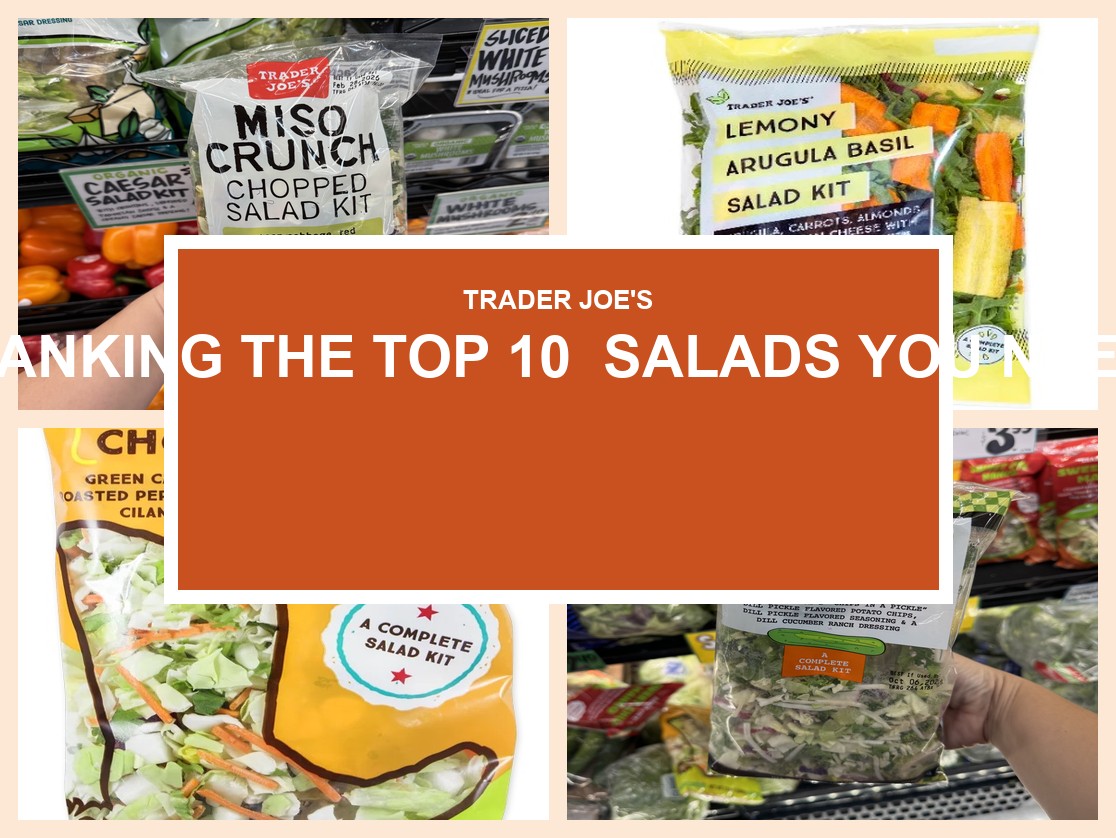 Ranking the Top 10 Trader Joe’s Salads You Need in 2026