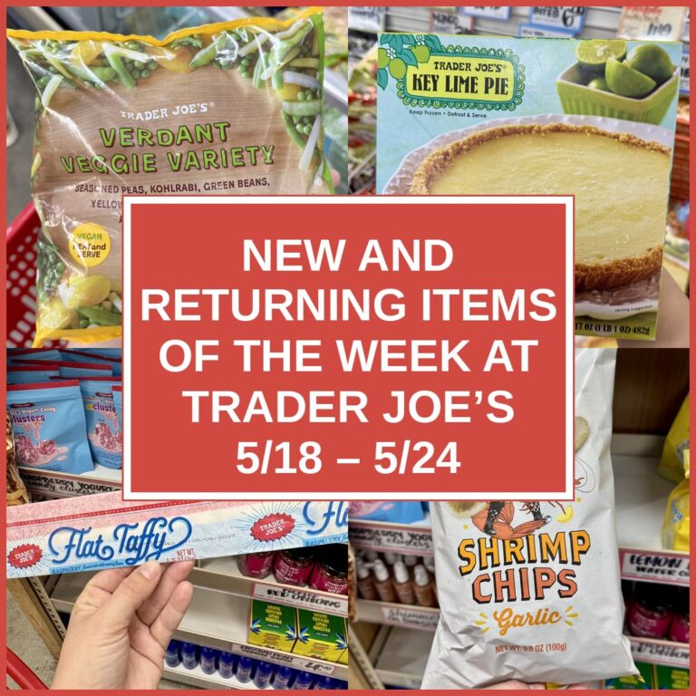 New and Returning Items Of The Week At Trader Joe’s (5/18 – 5/24)