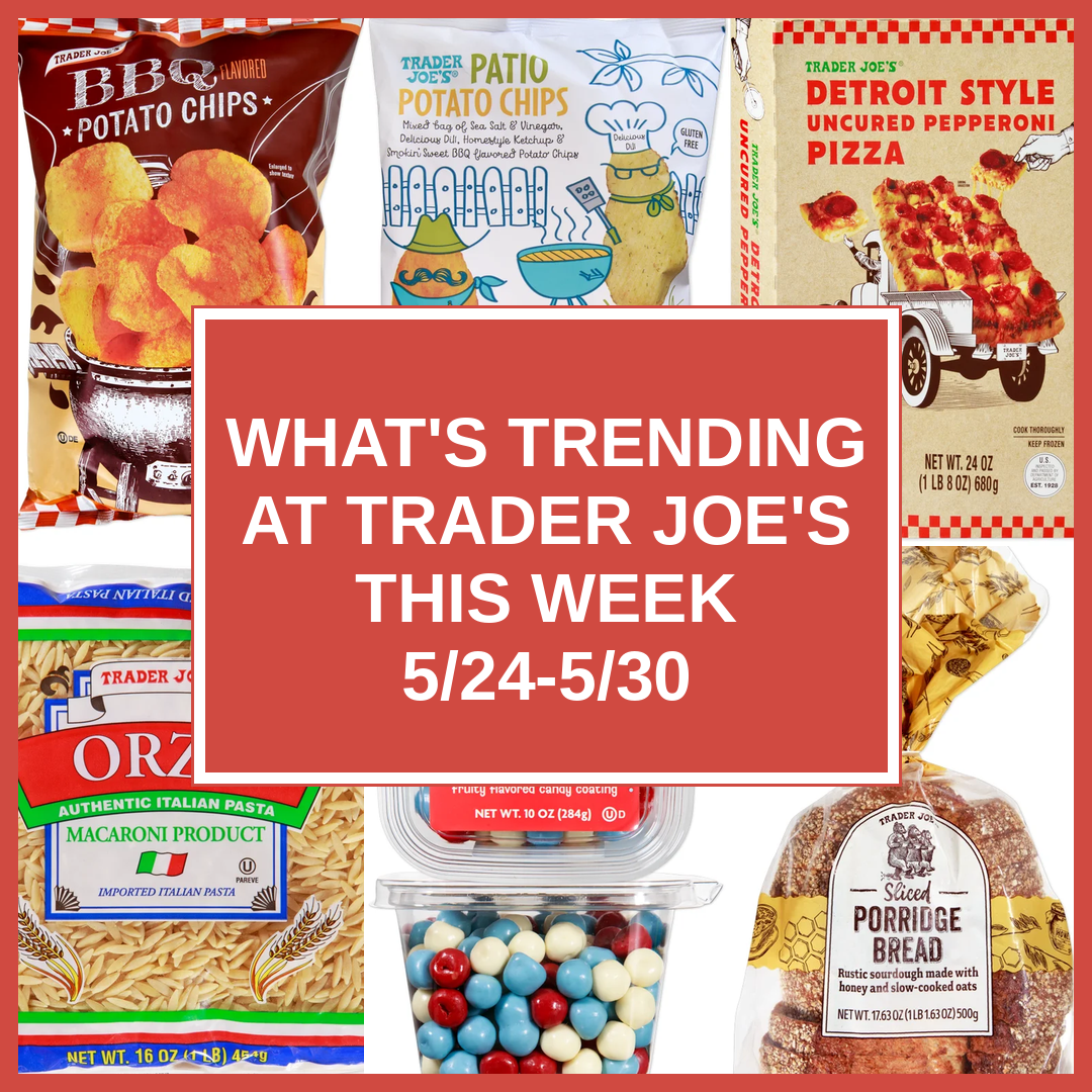 What's Trending at Trader Joe's This Week (5/24-5/30)