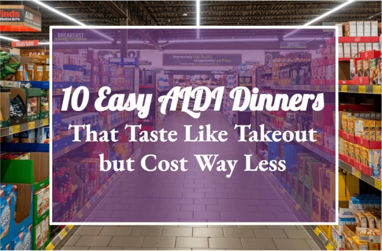 10 Easy ALDI Dinners That Taste Like Takeout but Cost Way Less