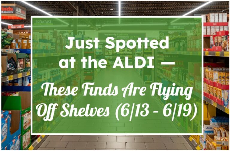 Just Spotted at ALDI — These Finds Are Flying Off Shelves (6/13 – 6/19)