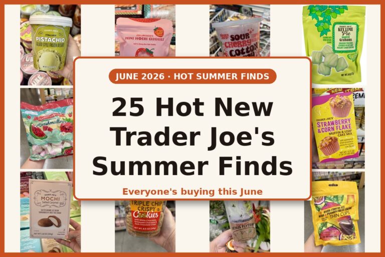 25 Hot New Trader Joe’s Summer Finds Everyone’s Buying This June (2026)