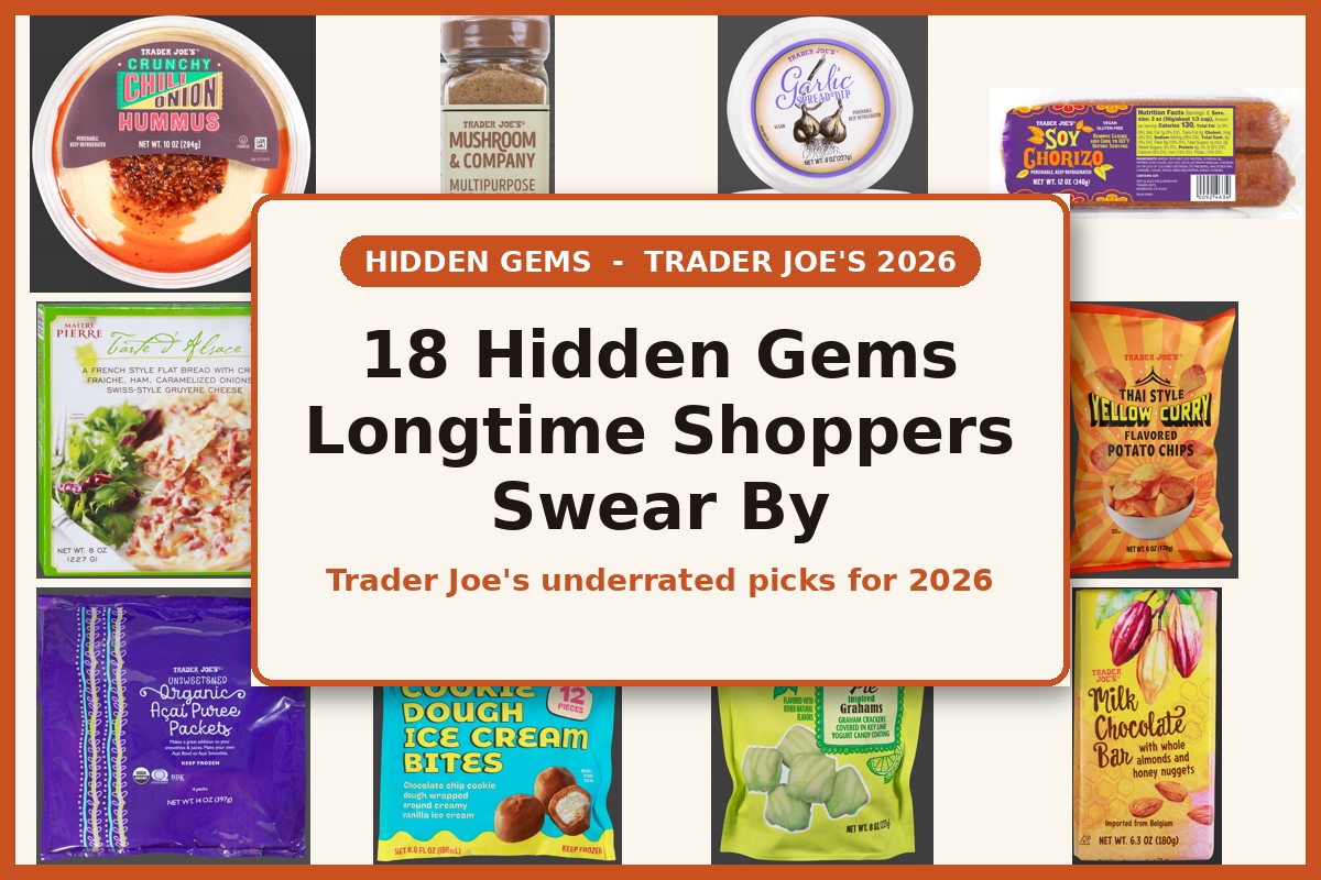 18 Trader Joe's Hidden Gems Longtime Shoppers Swear By in 2026