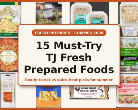 Trader Joe's fresh prepared foods 15 must-try summer staples collage