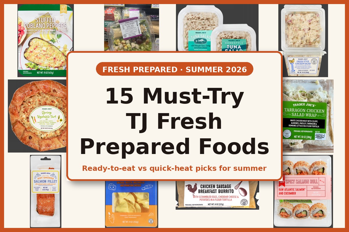 Trader Joe's fresh prepared foods 15 must-try summer staples