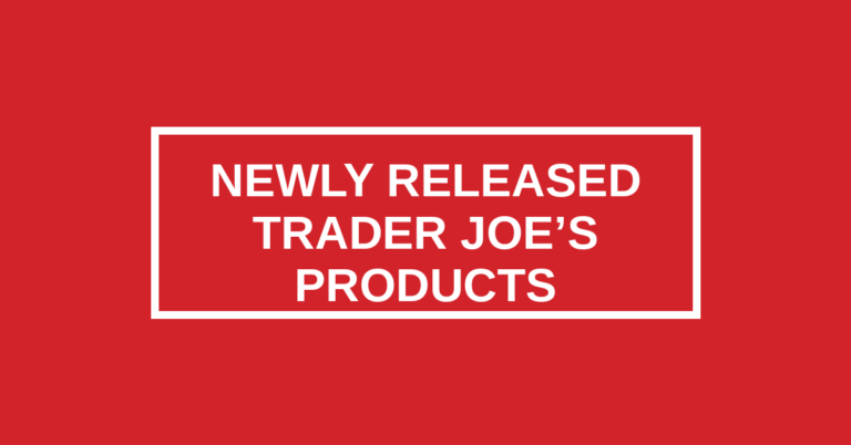 Newly Released Trader Joe’s Products (Week of 6/8)