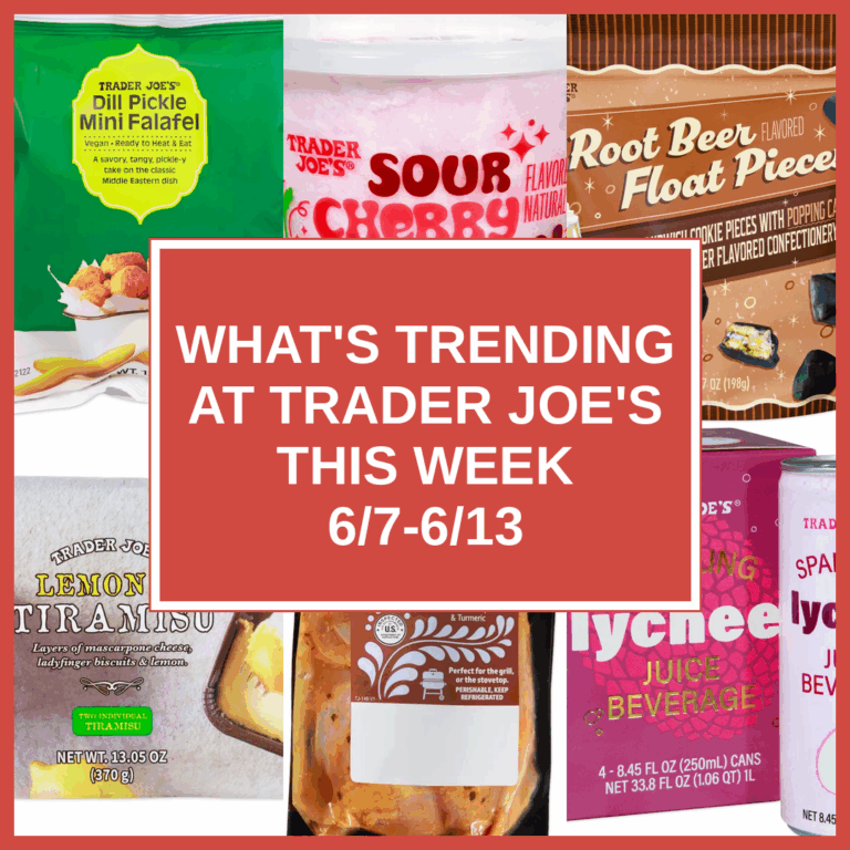 What’s Trending at Trader Joe’s This Week (6/7-6/13)