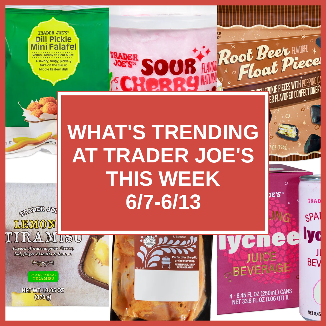 What's Trending at Trader Joe's This Week (6/7-6/13)