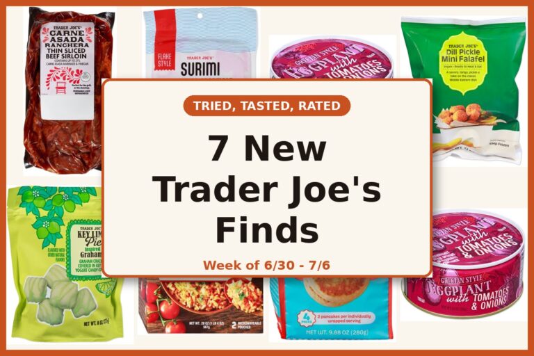 Tried, Tasted, and Rated: 7 New Trader Joe’s Finds This Week (7/1 – 7/6)