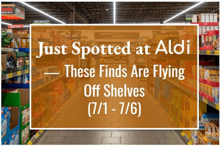 Just Spotted at ALDI — These Finds Are Flying Off Shelves (7/1 – 7/6)