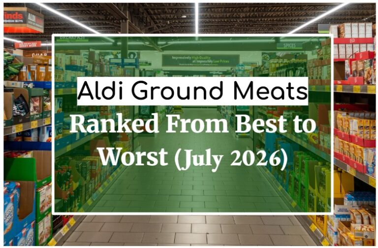 Aldi Ground Meats Ranked From Best to Worst (July 2026)