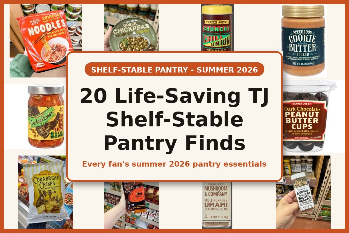 20 Life-Saving Trader Joe's Shelf-Stable Pantry Finds - Summer 2026