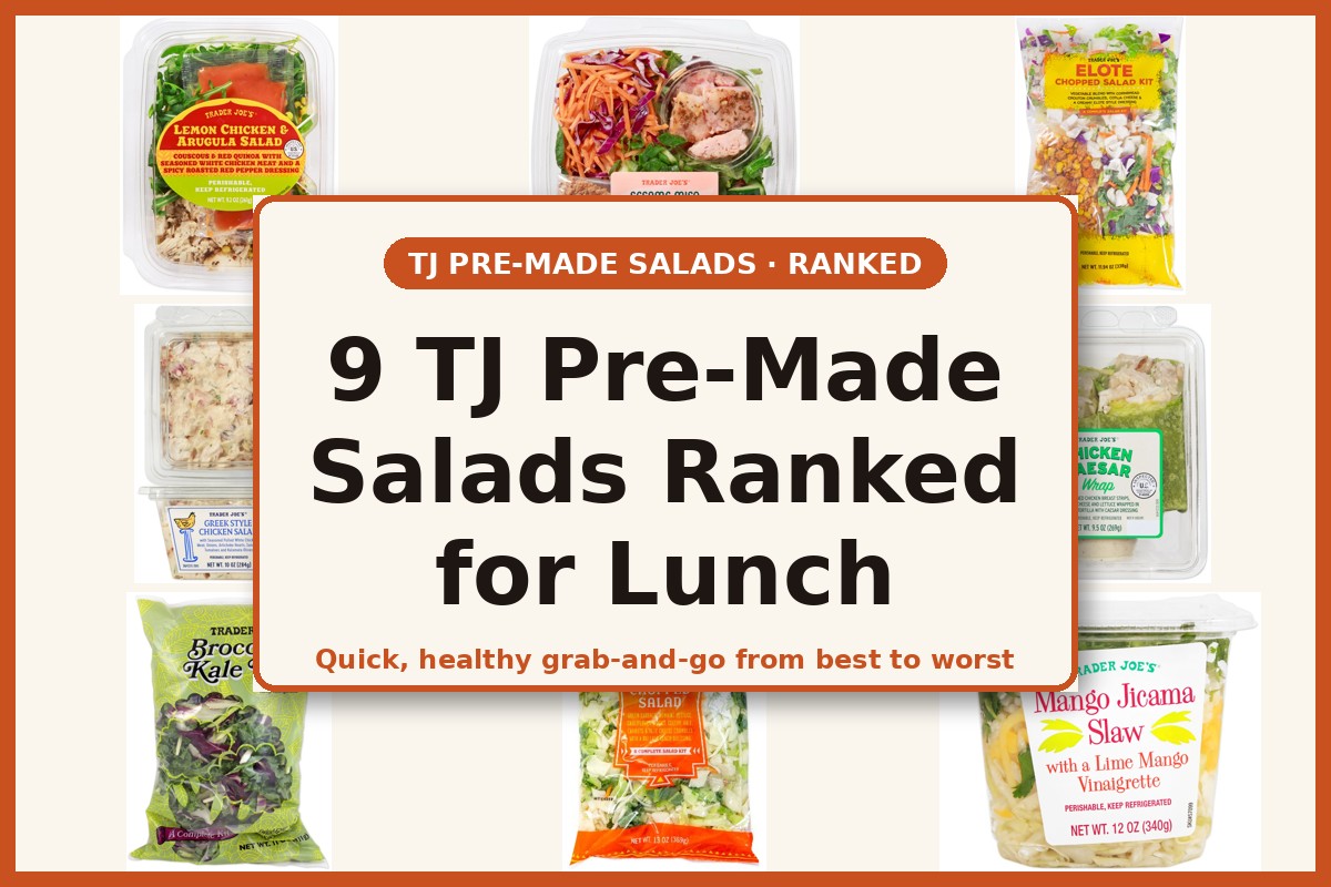 9 Trader Joe's Pre-Made Salads Ranked for a Quick, Healthy Lunch