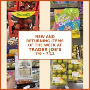 New and Returning Items Of The Week At Trader Joe’s (7/6 – 7/12)