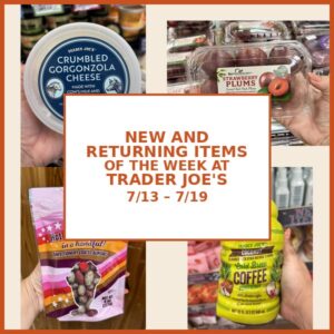 New and Returning Items Of The Week At Trader Joe’s (7/13 – 7/19)